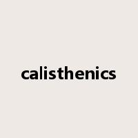 calisthenics是什么意思