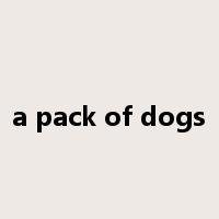 a pack of dogs是什么意思