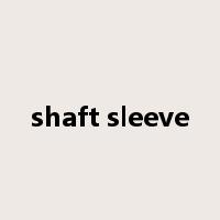 shaft sleeve是什么意思