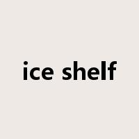ice shelf是什么意思