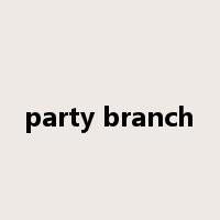 party branch是什么意思