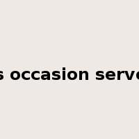 as occasion serves是什么意思