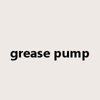 grease pump是什么意思