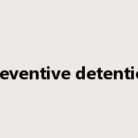 preventive detention是什么意思