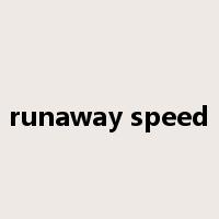 runaway speed是什么意思
