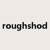roughshod是什么意思