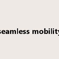seamless mobility是什么意思