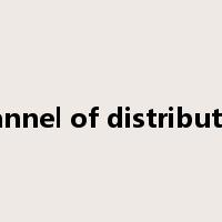 channel of distribution是什么意思