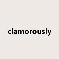 clamorously是什么意思