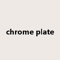 chrome plate是什么意思