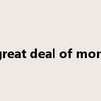 a great deal of money是什么意思