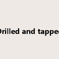 Drilled and tapped是什么意思