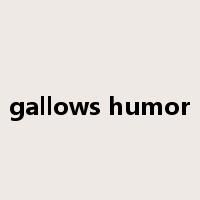 gallows humor是什么意思