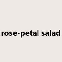 rose-petal salad是什么意思