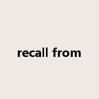 recall from是什么意思