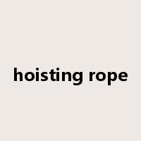 hoisting rope是什么意思