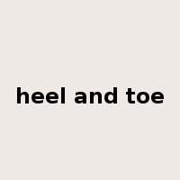 heel and toe是什么意思