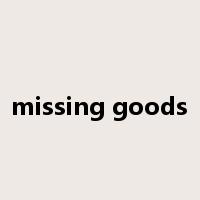 missing goods是什么意思