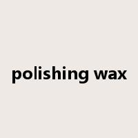 polishing wax是什么意思