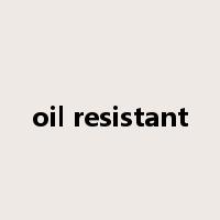 oil resistant是什么意思