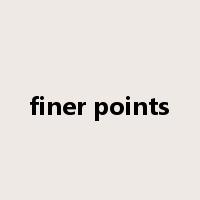 finer points是什么意思