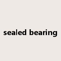 sealed bearing是什么意思
