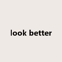 look better是什么意思