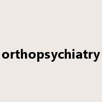 orthopsychiatry是什么意思