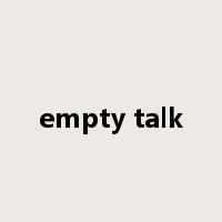 empty talk是什么意思