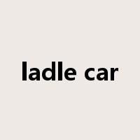 ladle car是什么意思
