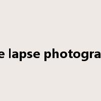 time lapse photography是什么意思