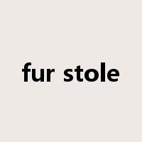 fur stole是什么意思