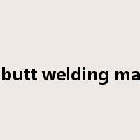 flash butt welding machine是什么意思