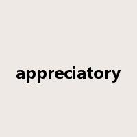 appreciatory是什么意思