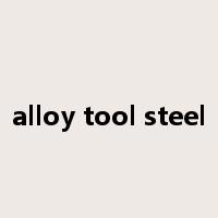 alloy tool steel是什么意思