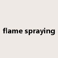 flame spraying是什么意思