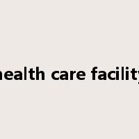 health care facility是什么意思