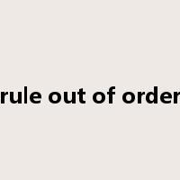rule out of order是什么意思