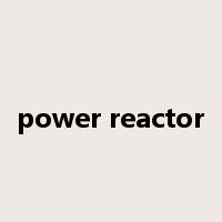 power reactor是什么意思