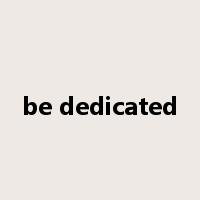 be dedicated是什么意思