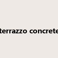 terrazzo concrete是什么意思