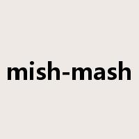 mish-mash是什么意思