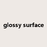 glossy surface是什么意思