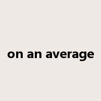 on an average是什么意思