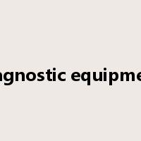 diagnostic equipment是什么意思