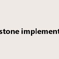 stone implement是什么意思