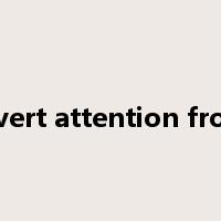 divert attention from是什么意思