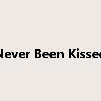 Never Been Kissed是什么意思