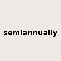 semiannually是什么意思