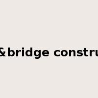 road &bridge construction是什么意思